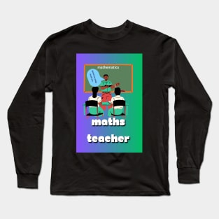 Maths Teacher Long Sleeve T-Shirt